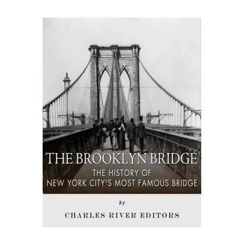 The Brooklyn Bridge: The History of New York City's Most Famous Bridge