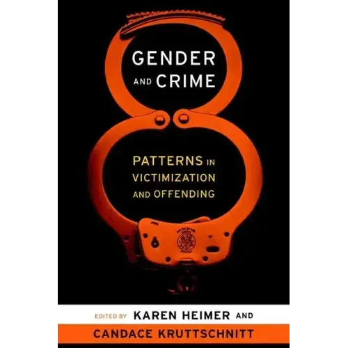 Gender and Crime: Patterns in Victimization and Offending