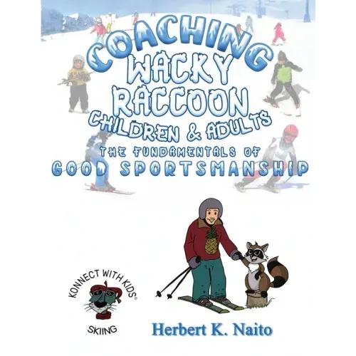 Coaching Wacky Raccoon, Children, and Adults the Fundamentals of Good Sportsmanship