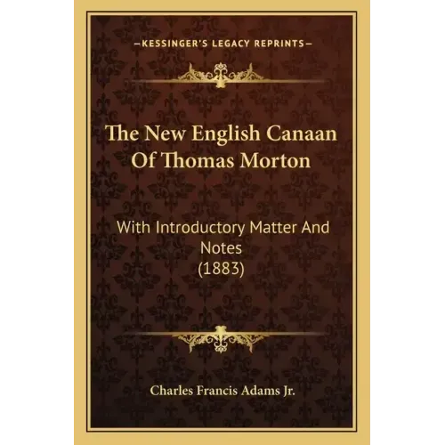 The New English Canaan of Thomas Morton: With Introductory Matter and Notes (1883)