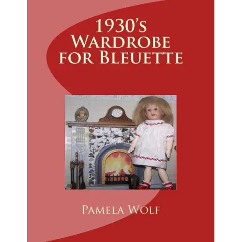 1930 Wardrobe for Bleuette: and other 11" dolls