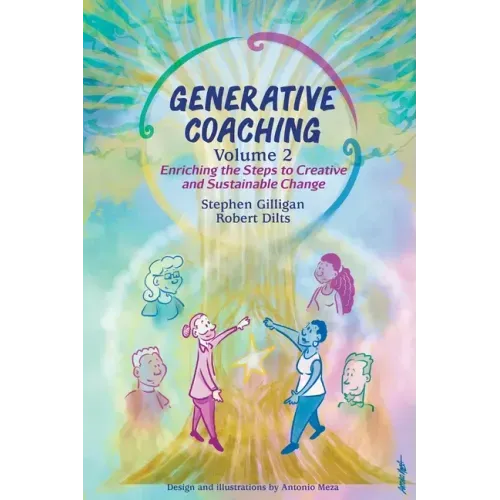 Generative Coaching Volume 2: Enriching the Steps to Creative and Sustainable Change