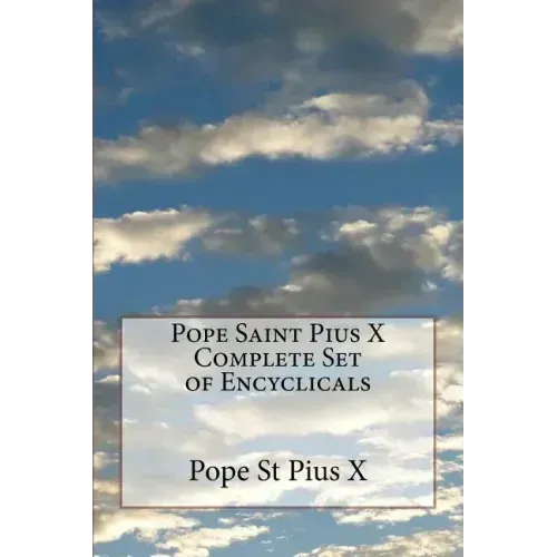 Pope Saint Pius X Complete Set of Encyclicals