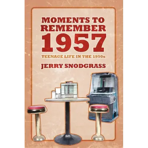 Moments to Remember 1957: Teenage Life in the 1950s
