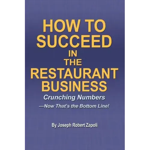 How to Succeed in the Restaurant Business: Crunching Numbers--Now That's the Bottom Line!