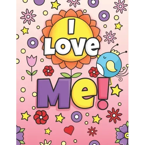 I Love Me!: Positive Affirmations Coloring Book for Girls