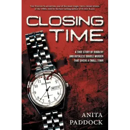 Closing Time: A True Story of Robbery and Double Murder