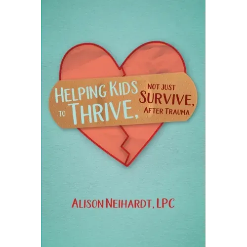 Helping Kids to Thrive, Not Just Survive, After Trauma