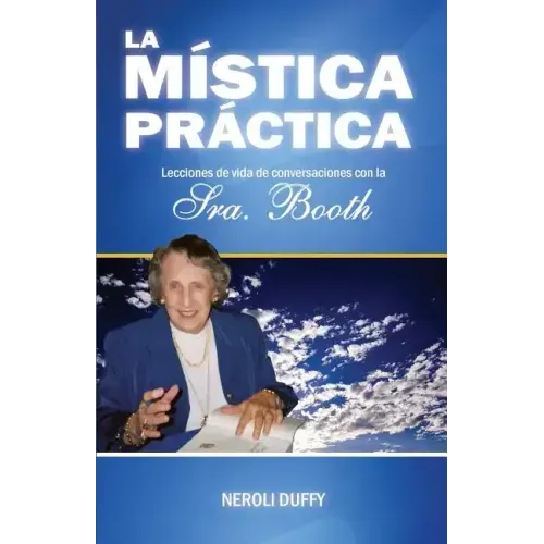 La mistica practica: lecciones de vida de conversaciones con la Sra. Booth