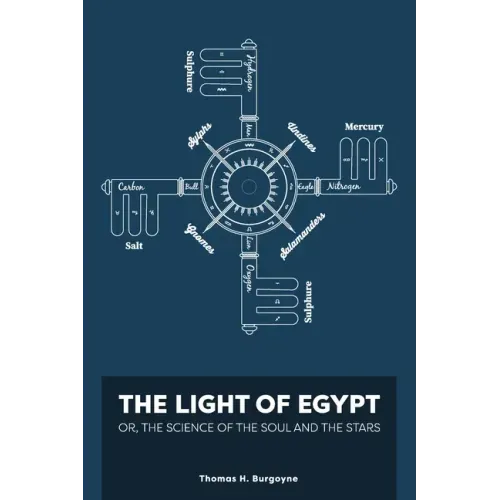 The Light of Egypt; Or, the Science of the Soul and the Stars [Two Volumes in One]