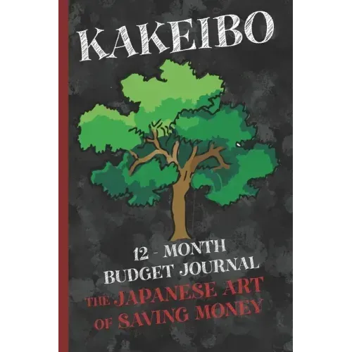 Kakeibo 12 - Month Budget Jornal: The Japanese Art Of Saving Money