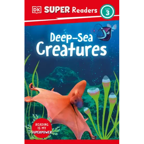 DK Super Readers Level 3 Deep-Sea Creatures