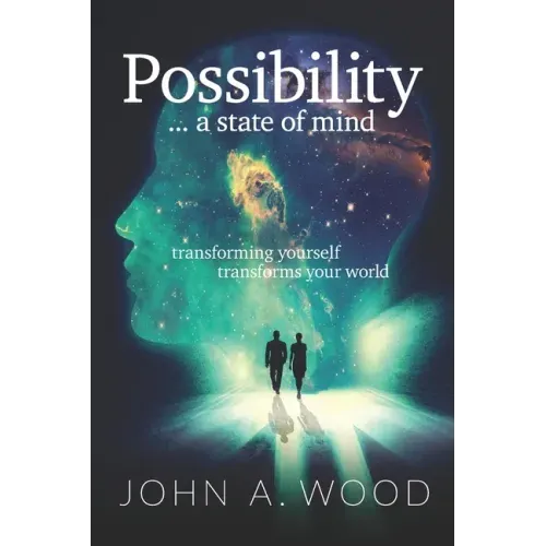 Possibility ... a state of mind: transforming yourself transforms your world