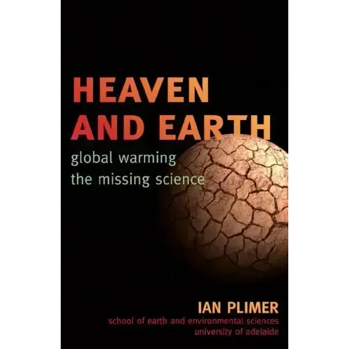 Heaven and Earth: Global Warming, the Missing Science