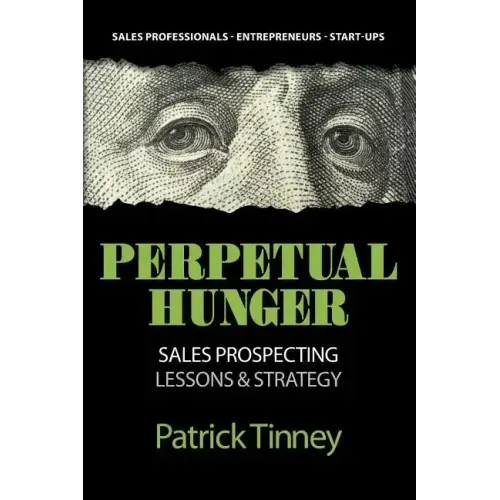Perpetual Hunger: Sales Prospecting Lessons & Strategy