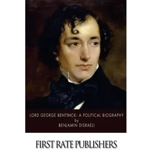 Lord George Bentinck: A Political Biography