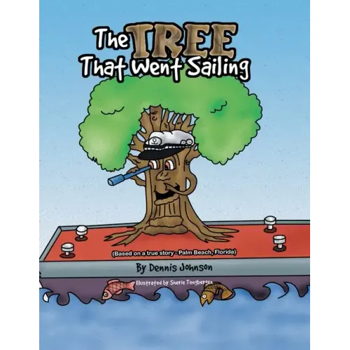 The Tree That Went Sailing: (Based on a True Story - Palm Beach, Florida)