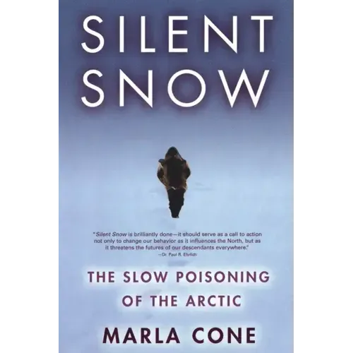Silent Snow: The Slow Poisoning of the Arctic