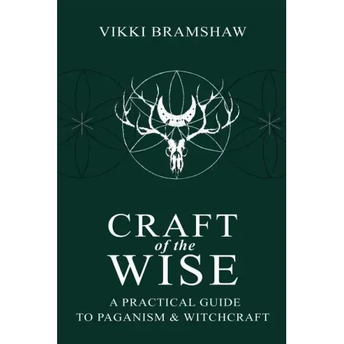 Craft of the Wise: A Practical Guide to Paganism & Witchcraft