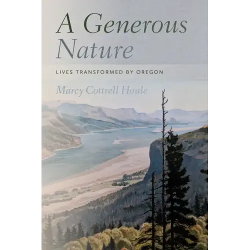 A Generous Nature: Lives Transformed by Oregon