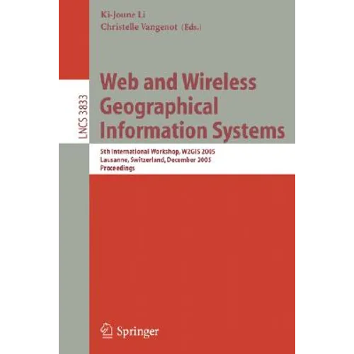 Web and Wireless Geographical Information Systems: 5th International Workshop, W2gis 2005, Lausanne, Switzerland, December 15-16, 2005, Proceedings