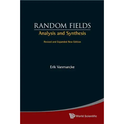 Random Fields: Analysis and Synthesis (Revised and Expanded New Edition)