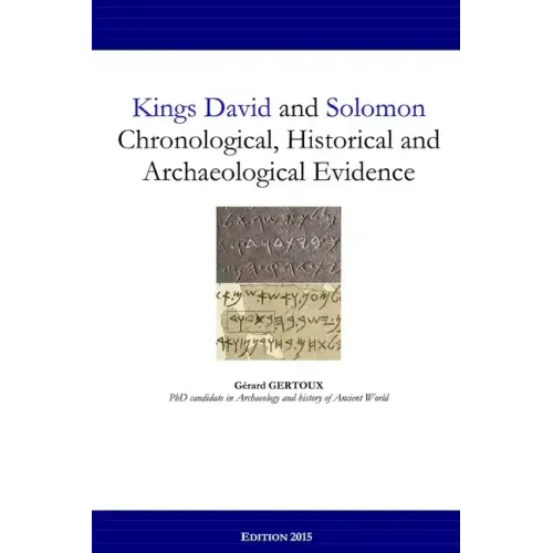 Kings David and Solomon: Chronological, Historical and Archaeological Evidence