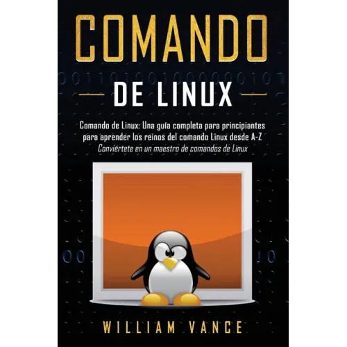 Comando de Linux: Una guía completa para principiantes para aprender los reinos del comando Linux desde A-Z