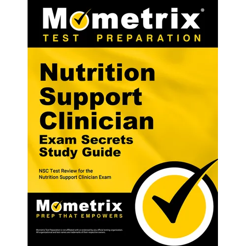 Nutrition Support Clinician Exam Secrets Study Guide: Nsc Test Review for the Nutrition Support Clinician Exam
