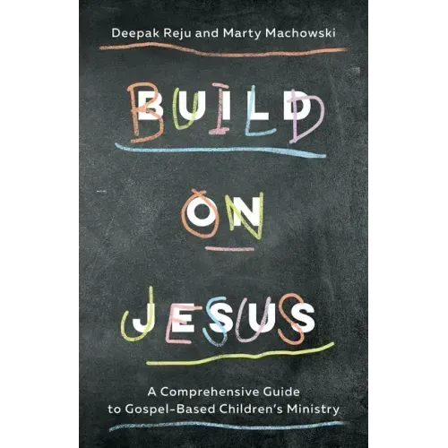 Build on Jesus: A Comprehensive Guide to Gospel-Based Children's Ministry