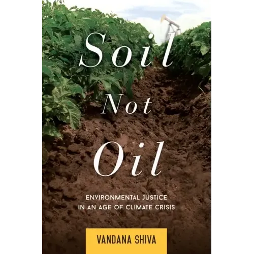 Soil Not Oil: Environmental Justice in an Age of Climate Crisis