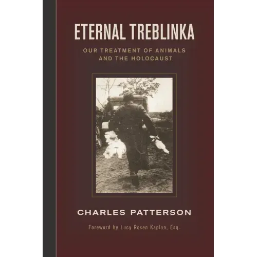 Eternal Treblinka: Our Treatment of Animals and the Holocaust