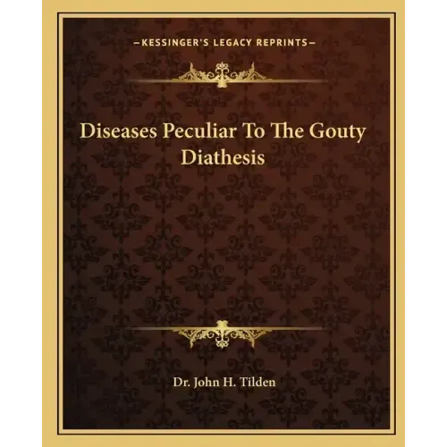 Diseases Peculiar to the Gouty Diathesis