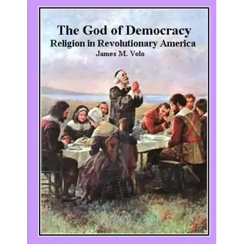 The God of Democracy: Religion in Revolutionary America