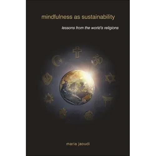 Mindfulness as Sustainability: Lessons from the World's Religions