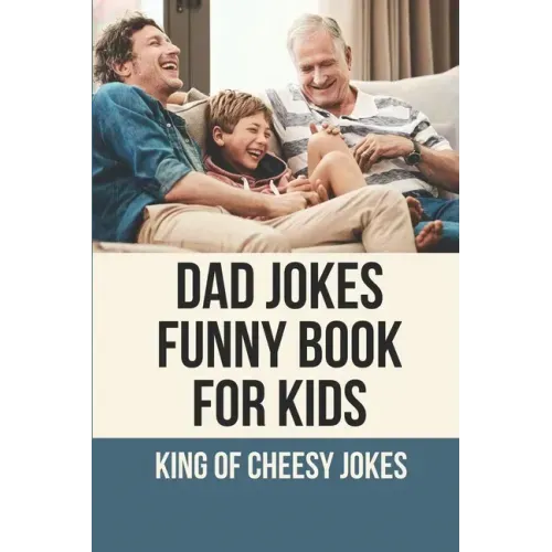 Dad Jokes Funny Book For Kids: King Of Cheesy Jokes: Books To Make For Father'S Day