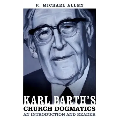 Karl Barth's Church Dogmatics: An Introduction and Reader