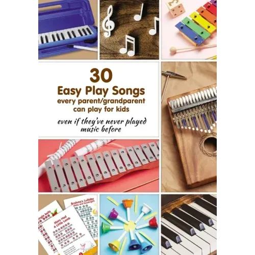 30 Easy Play Songs every parent/grandparent can play for kids even if they've never played music before: Beginner Sheet Music for piano, melodica, kal