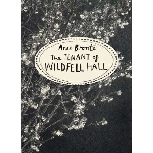 The Tenant of Wildfell Hall: Vintage Classics Bronte Series