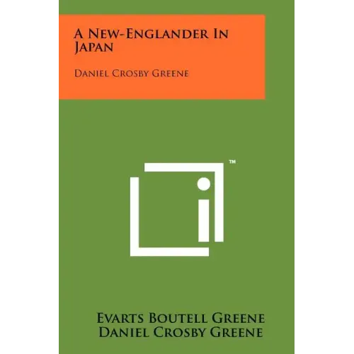 A New-Englander In Japan: Daniel Crosby Greene