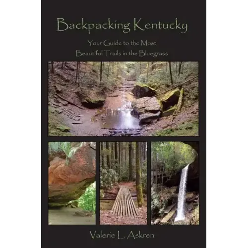Backpacking Kentucky: Your Guide to the Most Beautiful Trails in the Bluegrass
