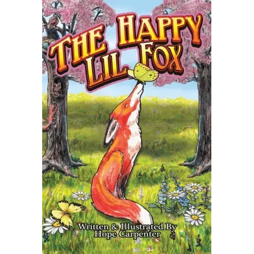 The Happy Lil Fox: a little fox tale about curiosity and making new friends