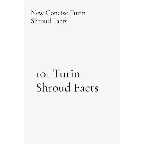 101 Turin Shroud Facts