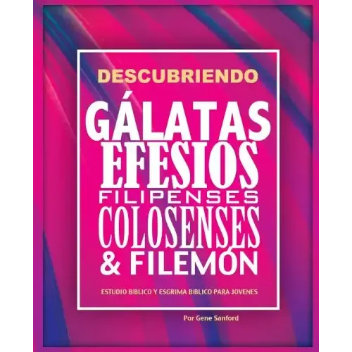 Descubriendo Gálatas, Efesios, Filipenses, Colosenses y Filemón: Estudio bíblico para jóvenes y guía del líder