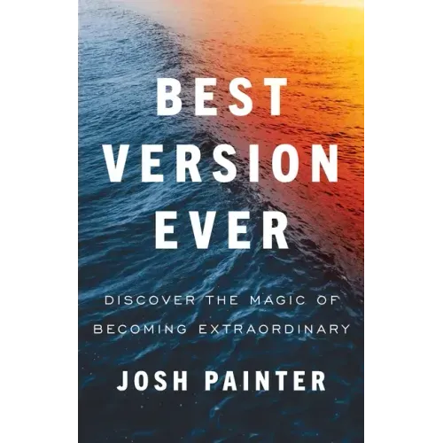 Best Version Ever: Discover the MAGIC of Becoming Extraordinary