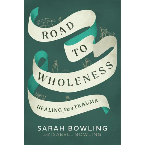Road to Wholeness: Healing from Trauma