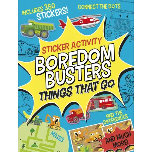 Boredom Busters: Things That Go Sticker Activity: Includes 350 Stickers! Mazes, Connect the Dots, Find the Differences, and Much More!
