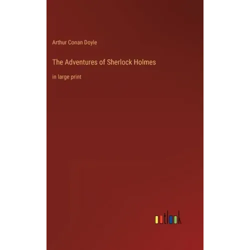 The Adventures of Sherlock Holmes: in large print