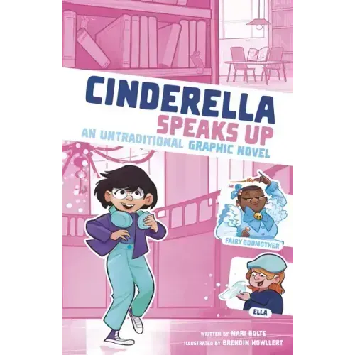 Cinderella Speaks Up: An Untraditional Graphic Novel