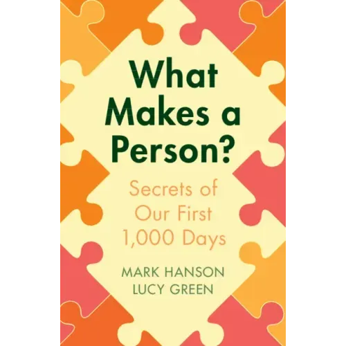 What Makes a Person?: Secrets of Our First 1,000 Days